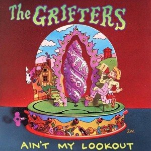 GRIFTERS - AIN'T MY LOOKOUT 11984