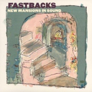 FASTBACKS - NEW MANSIONS IN SOUND 11993