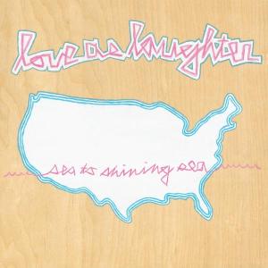 LOVE AS LAUGHTER - SEA TO SHINING SEA 13389