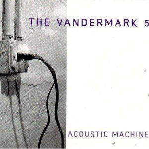 VANDERMARK 5 - ACOUSTIC MACHINE 14636