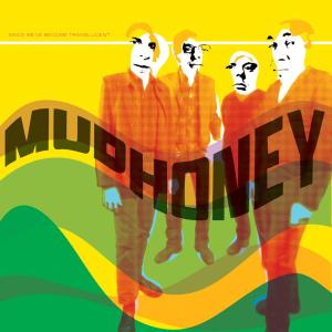 MUDHONEY - SINCE WE'VE BECOME TRANSLUCENT 16791