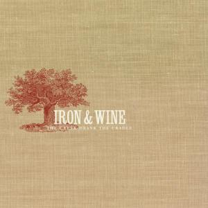 IRON AND WINE - THE CREEK DRANK THE CRADLE 17846
