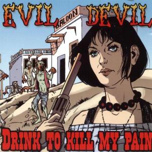 EVIL DEVIL - DRINK TO KILL MY PAIN 25678