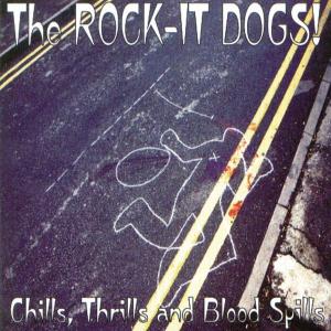 ROCK-IT DOGS! - CHILLS, THRILLS AND BLOOD SPILLS 27490