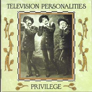 TELEVISION PERSONALITIES - PRIVILEGE 27548