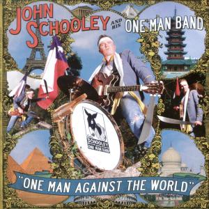 JOHN SCHOOLEY AND HIS ONE MAN BAND - ONE MAN AGAINST THE WORLD 31283