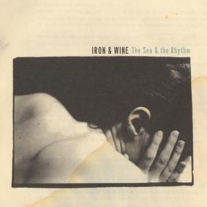 IRON AND WINE - THE SEA & THE RHYTHM EP 31696