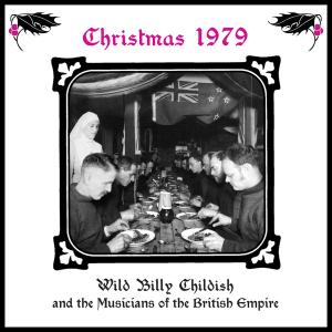 CHILDISH, WILD BILLY & THE MUSICIANS OF THE BRITISH EMPIRE - CHRISTMAS 1979 32274