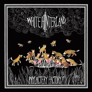 WHITE HINTERLAND - PHYLACTERY FACTORY 33109