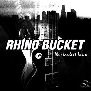 RHINO BUCKET - THE HARDEST TOWN 37591