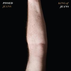PISSED JEANS - KING OF JEANS 38644