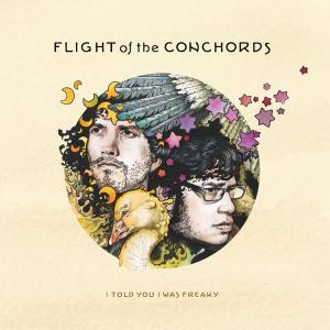 FLIGHT OF THE CONCHORDS - I TOLD YOU I WAS FREAKY 40108