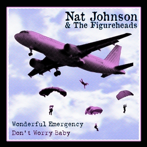 JOHNSON, NAT & THE FIGUREHEADS - WONDERFUL EMERGENCY / DON'T WORRY 40139