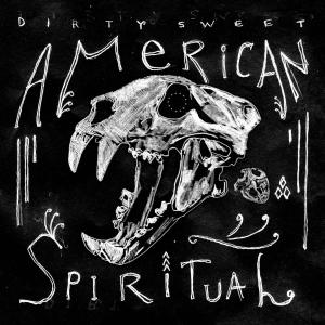 DIRTY SWEET - AMERICAN SPIRITUAL 42947