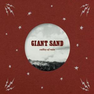 GIANT SAND - VALLEY OF RAIN (25TH ANNIVERSARY EDITION) 45525