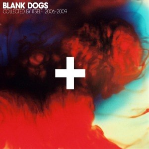 BLANK DOGS - COLLECTED BY ITSELF: 2006-2009 49591