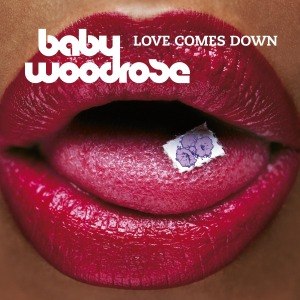 BABY WOODROSE - LOVE COMES DOWN 50670