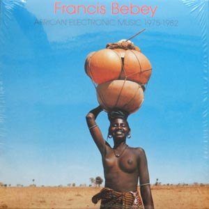 BEBEY, FRANCIS - AFRICAN ELECTRONIC MUSIC 1975-82 53070