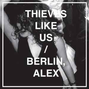 THIEVES LIKE US - BERLIN ALEX 53142