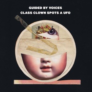 GUIDED BY VOICES - CLASS CLOWN SPOTS A UFO 54811