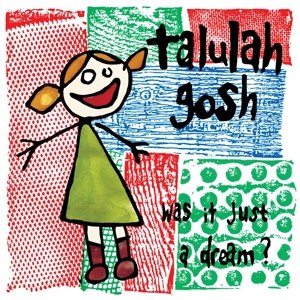 TALULAH GOSH - WAS IT JUST A DREAM? 59460