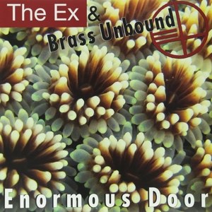 EX, THE & BRASS UNBOUND - ENORMOUS DOOR 61795