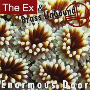 EX, THE & BRASS UNBOUND - ENORMOUS DOOR 61796