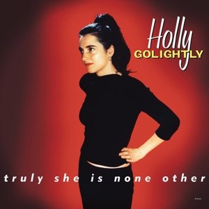 GOLIGHTLY, HOLLY - TRULY SHE IS NONE OTHER (EXPANDED EDITION) 62874
