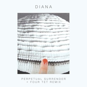 DIANA - PERPETUAL SURRENDER + FOUR TET REMIX 66018