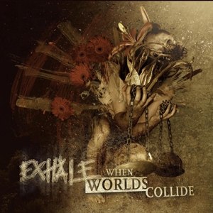 EXHALE - WHEN WORLDS COLLIDE 69525