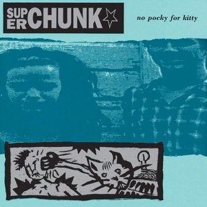 SUPERCHUNK - NO POCKY FOR KITTY (REMASTERED) 69809
