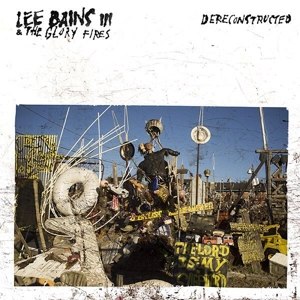 BAINS III, LEE & THE GLORY FIRES - DERECONSTRUCTED 70048
