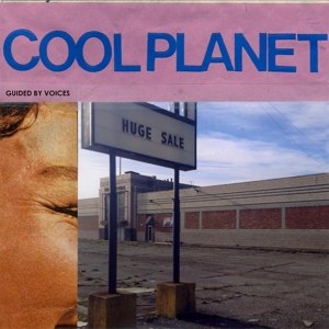 GUIDED BY VOICES - COOL PLANET 70194