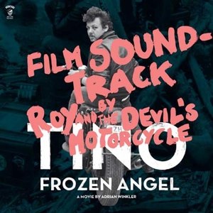 ROY & THE DEVIL'S MOTORCYCLE - TINO - FROZEN ANGEL 71036
