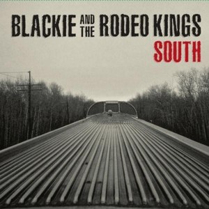 BLACKIE AND THE RODEO KINGS - SOUTH 71838