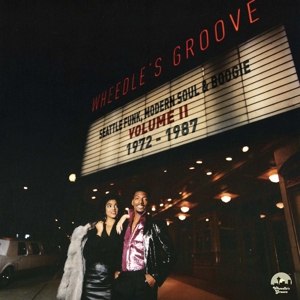 VARIOUS - WHEEDLE'S GROOVE VOLUME II - SEATTLE FUNK, MODERN SOUL & BOOGIE 1972-1987 72593