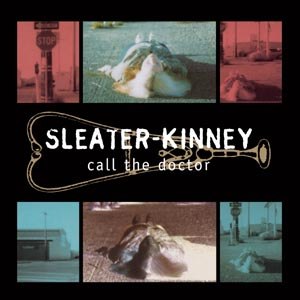 SLEATER-KINNEY - CALL THE DOCTOR 76316