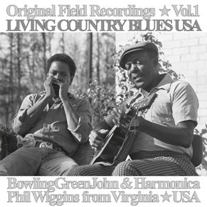 BOWLING GREEN JOHN CEPHAS & HARMONICA PHIL WIGGINS - LIVING COUNTRY BLUES VOL.1 76891