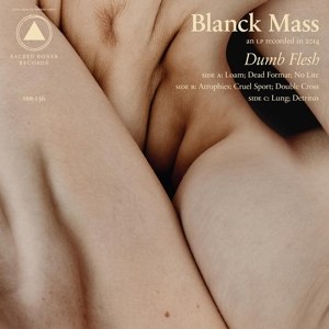 BLANCK MASS - DUMB FLESH 83861