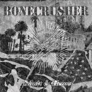 BONECRUSHER - SAINTS AND HEROES 84577