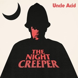 UNCLE ACID & THE DEADBEATS - THE NIGHT CREEPER 86747