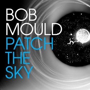 MOULD, BOB - PATCH THE SKY 93240