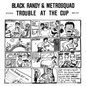 BLACK RANDY & METROSQUAD - TROUBLE AT THE CUP 96930