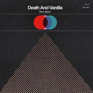 DEATH AND VANILLA - FROM ABOVE 97125