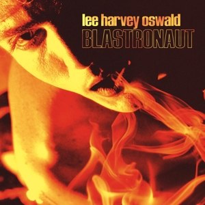 LEE HARVEY OSWALD BAND, THE - BLASTRONAUT 100754