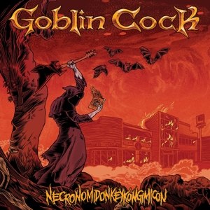 GOBLIN COCK - NECRONOMIDONKEYKONGIMICON 101345