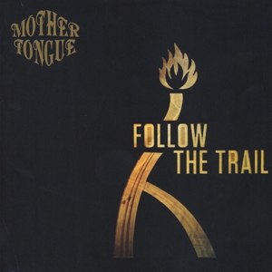 MOTHER TONGUE - FOLLOW THE TRAIL 102356