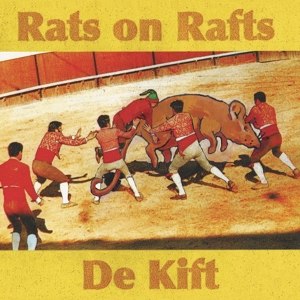 RATS ON RAFTS / DE KIFT - RATS ON RAFTS / DE KIFT 102486