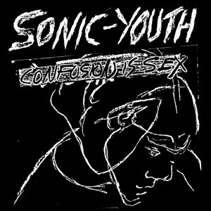 SONIC YOUTH - CONFUSION IS SEX 102657
