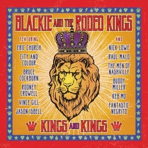 BLACKIE AND THE RODEO KINGS - KINGS AND KINGS 105769